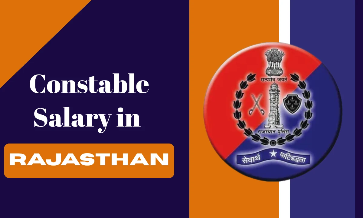 Constable Salary in Rajasthan: In-Hand Salary, Pay Scale, Allowances, Job Profile & Career Growth